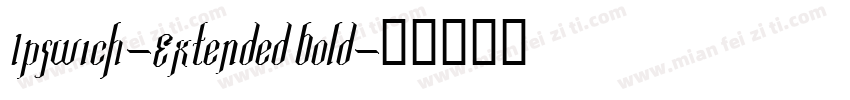 Ipswich-Extended Bold字体转换